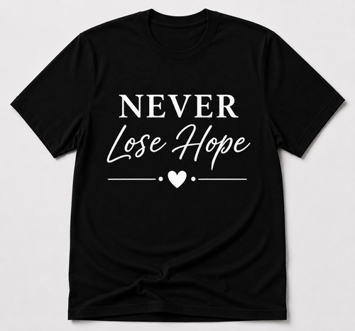 Black Never Lose Hope T-shirt with white serif and script lettering and heart detail.