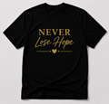 Black Never Lose Hope T-shirt with sparkling gold vinyl lettering and gold heart detail.