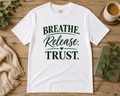 White Breathe Release Trust inspirational T-shirt with forest green lettering by Keep Your Spirit Alive®