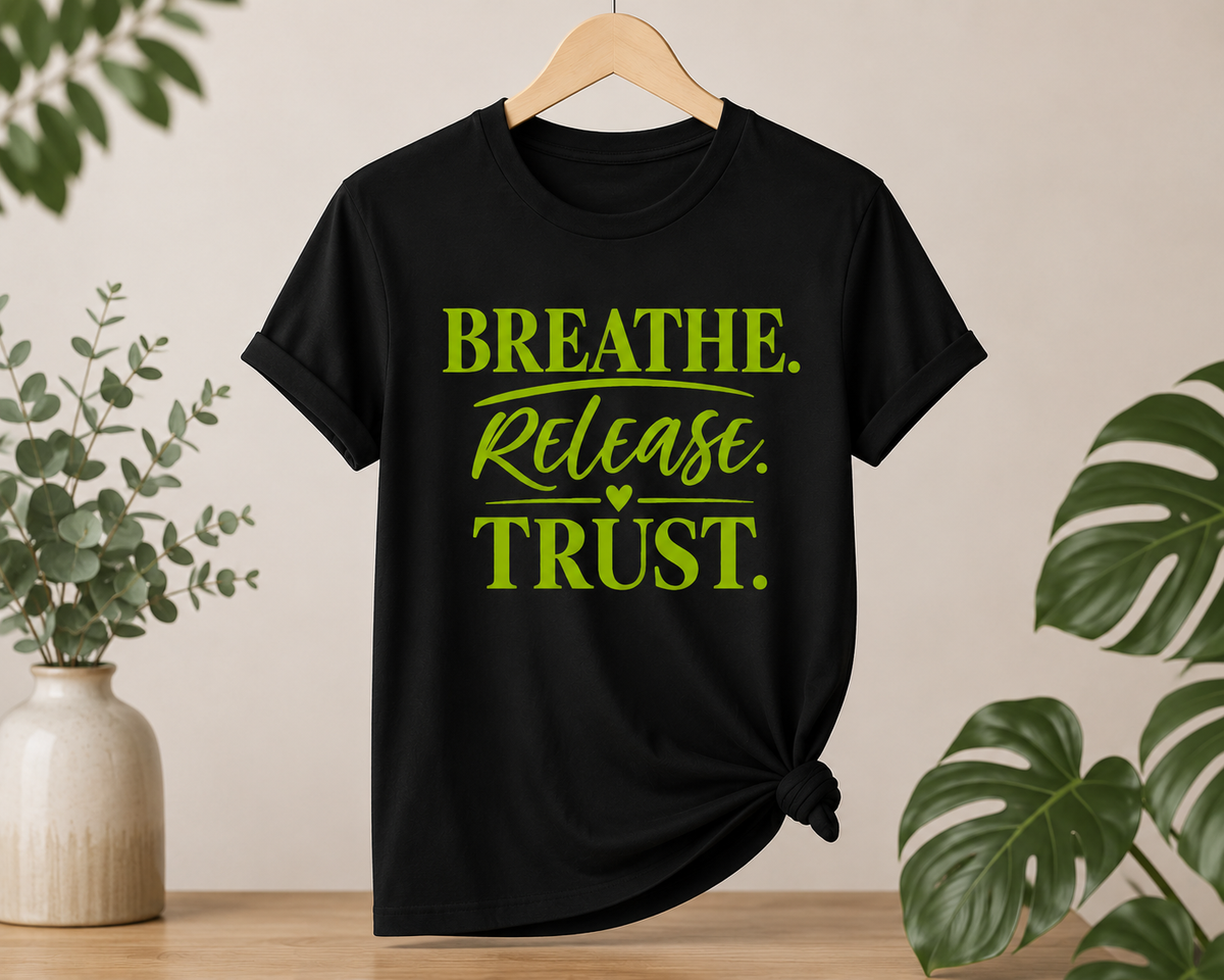 Breathe. Release. Trust. Inspirational T-Shirt
