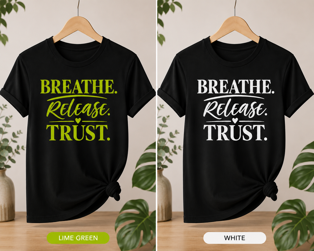 Breathe. Release. Trust. Inspirational T-Shirt