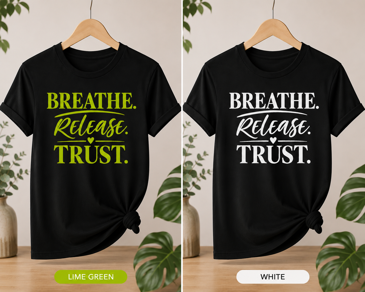 Breathe. Release. Trust. Inspirational T-Shirt