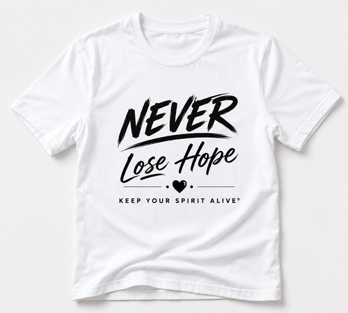 White Never Lose Hope T-shirt with black Keep Your Spirit Alive design
