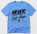 Never Lose Hope T-shirt with white and blue Keep Your Spirit Alive design