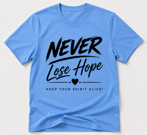 Never Lose Hope T-shirt with white and blue Keep Your Spirit Alive design